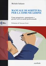 Manuale di scrittura per la comunicazione. Come progettare, organizzare e gestire testi in modo professionale