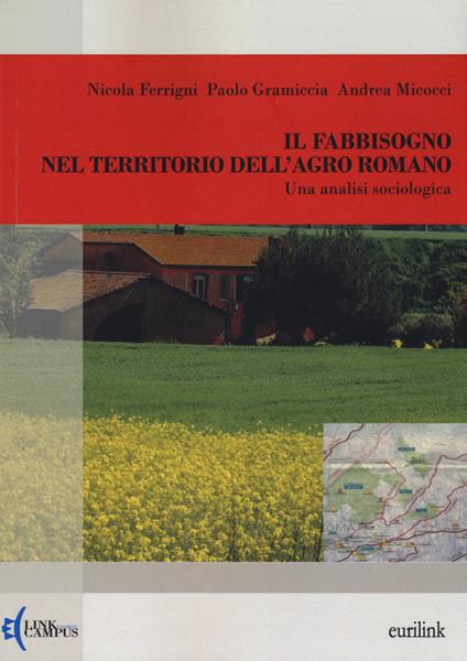 Il fabbisogno nel territorio dell'agro romano. Una analisi sociologica - Nicola Ferrigni,Andrea Micocci,Paolo Gramiccia - copertina