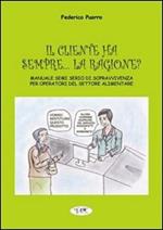 Il cliente ha sempre... la ragione? Manuale semiserio di sopravvivenza per operatori del settore alimentare