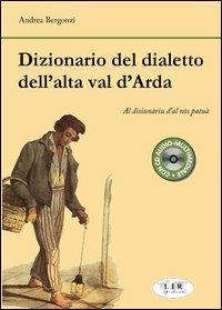 Dizionario del dialetto dell'alta Val d'Arda. Con CD Audio - Andrea Bergonzi - copertina