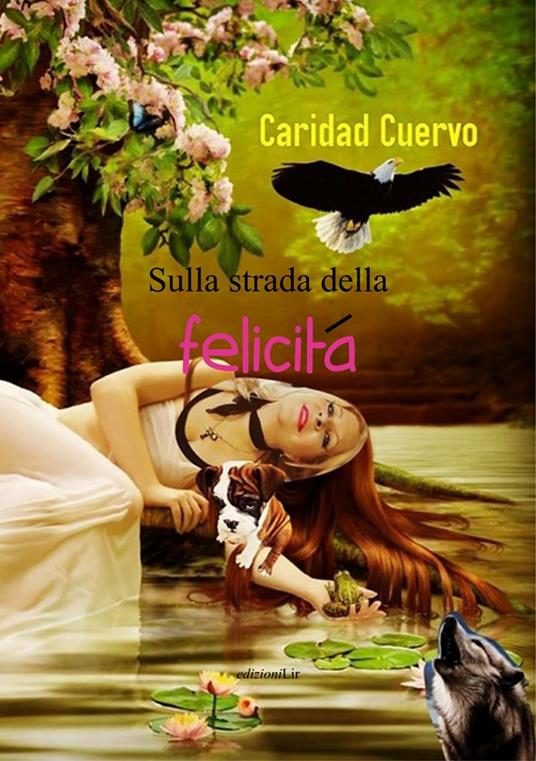 Sulla strada della felicità. Ediz. spagnola e italiana - Caridad Cuervo - copertina