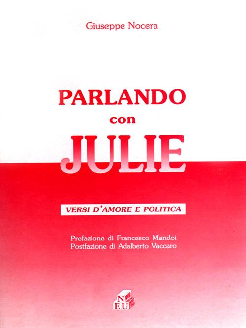 Parlando con Julie. Versi d'amore e politica - Giuseppe Nocera - copertina