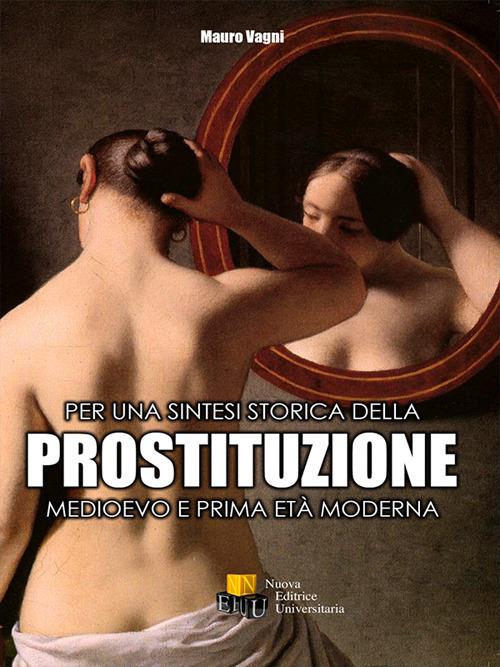 Per una sintesi storica della prostituzione. Medioevo e prima età moderna - Mauro Vagni - copertina