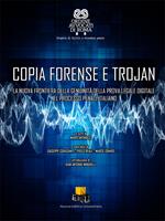 Copia forense e trojan. La nuova frontiera della genuinità della prova legale digitale nel processo penale italiano