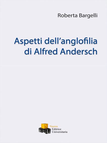 Aspetti dell'anglofilia di Alfred Andersch - Roberta Bargelli - copertina