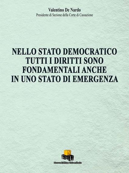 Nello stato democratico tutti i diritti sono fondamentali anche in uno stato di emergenza - Valentino De Nardo - copertina