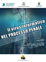 Il virus informatico nel processo penale. Ediz. integrale