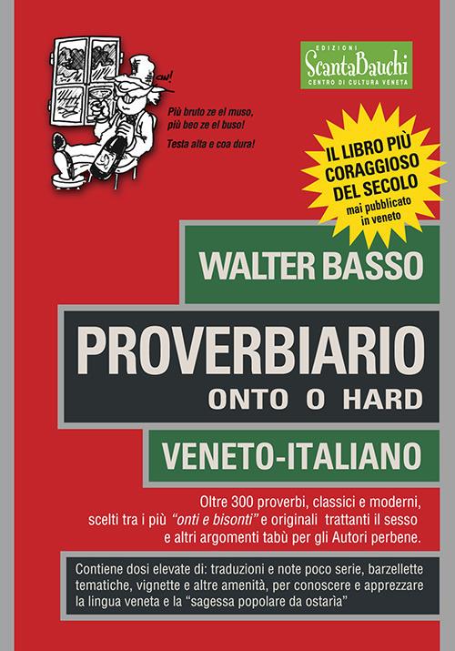 Proverbiario. Onto o hard. Veneto-italiano - Walter Basso - Libro Edizioni  Scantabauchi 2018, Umorismo veneto