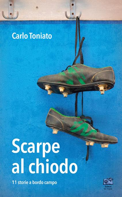 Scarpe al chiodo. 11 storie a bordo campo - Carlo Toniato - copertina