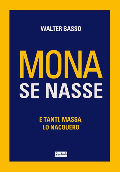 Mona se nasse. E tanti, massa, lo nacquero - Walter Basso - copertina