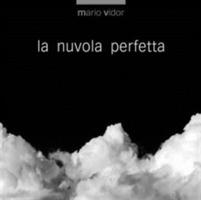 La nuvola perfetta. Ediz. italiana e inglese - Mario Vidor,Lanfranco Colombo - copertina