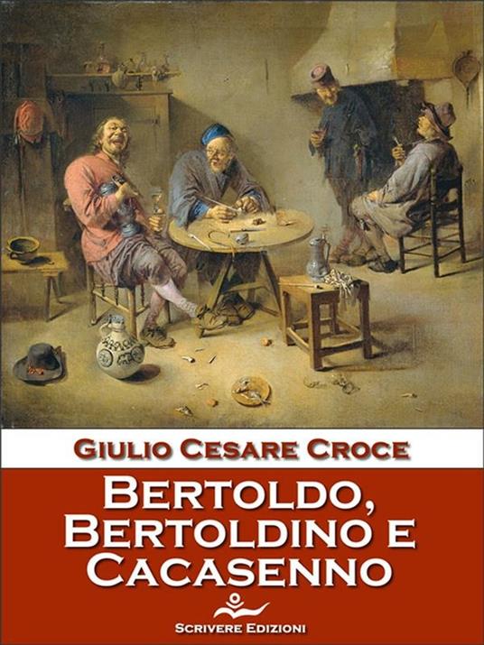 Bertoldo, Bertoldino e Cacasenno - Giulio Cesare Croce - ebook