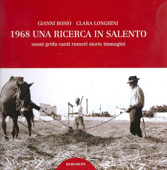 1968. Una ricerca in Salento. Suoni, grida, canti, rumori, storie, immagini. Con CD Audio - Gianni Bosio,Clara Longhini - copertina