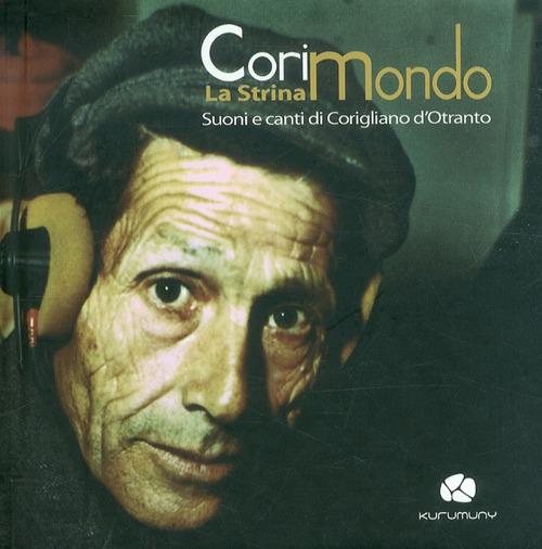 Corimondo. La strina suoni ecanti di Corigliano d'Otranto. Con CD Audio - Michele Costa,Luigi Chiriatti - copertina