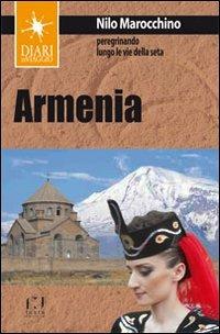Armenia. Peregrinando lungo le vie della seta - Nilo Marocchino - copertina