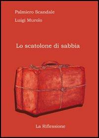 Lo scatolone di sabbia - Palmiero Scandale,Luigi Murolo - copertina