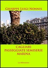 Cagliari-Passeggiate semiserie-Marina - Giuseppe Luigi Nonnis - copertina