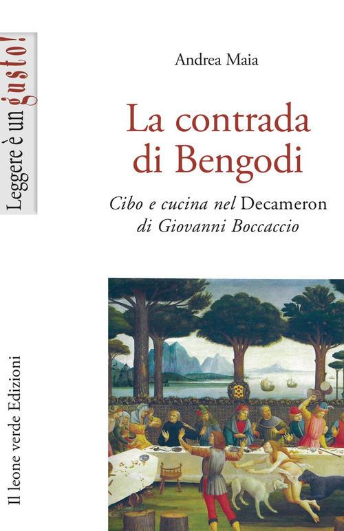 La contrada di Bengodi. Cibo e cucina nel Decameron di Giovanni Boccaccio - Andrea Maia - copertina