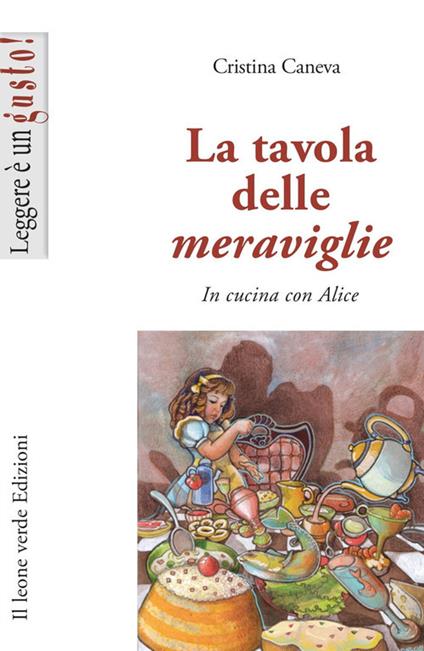 La tavola delle meraviglie. In cucina con Alice - Cristina Caneva - copertina