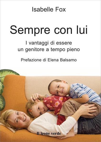 Sempre con lui. I vantaggi di essere un genitore a tempo pieno - Isabelle Fox - copertina