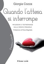 Quando l'attesa si interrompe. Riflessioni e testimonianze sulla perdita prenatale