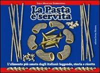 La pasta è servita. L'alimento più amato dagli italiani: leggende, storia e ricette - Lejla Mancusi Sorrentino - copertina