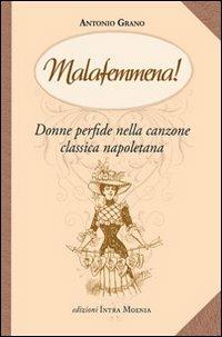 Malafemmena. Donne perfide nella canzone classica napoletana - Antonio Grano - copertina