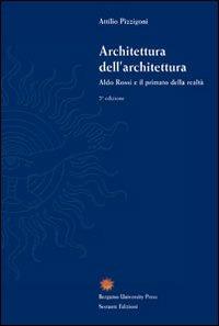 Architettura dell'architettura. Aldo Rossi e il primato della realtà - Attilio Pizzigoni - copertina