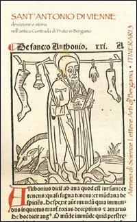 Sant'Antonio di Vienne. Devozione e storia nell'antica contrada di Prato in Bergamo - copertina