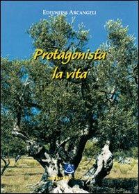 Protagonista la vita - Edelweiss Arcangeli - copertina