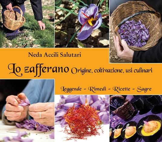 Lo zafferano. Origine, coltivazione, usi culinari - Neda Accili Salutari - copertina