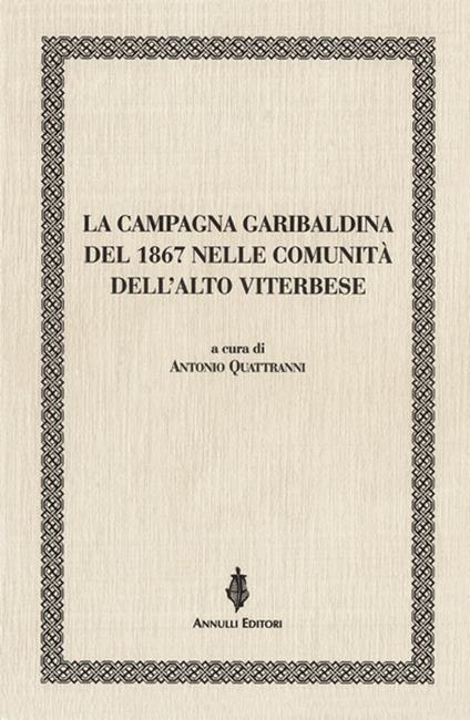 La campagna garibaldina del 1867 nelle comunità dell'Alto Viterbese - copertina