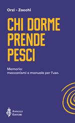 Chi dorme prende pesci. Memoria: meccanismi e manuale per l'uso