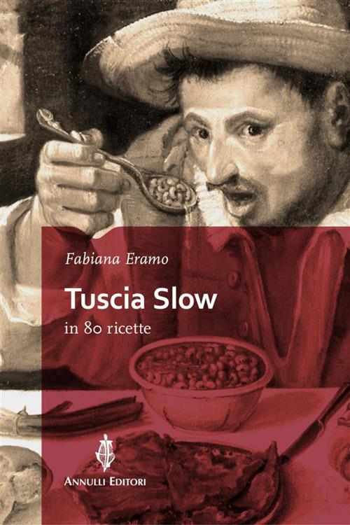 Tuscia Slow in 80 ricette - Fabiana Eramo - ebook