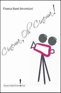 Cinema, oh, cinema! - Franca Santi Invernizzi - copertina