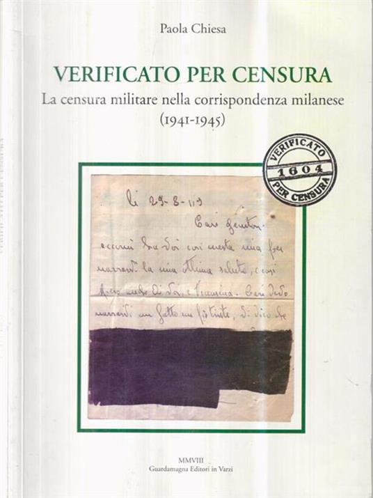 Verificato per censura. La censura militare nella corrispondenza milanese (1941-1945) - Paola Chiesa - 2