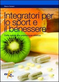 Integratori per lo sport e il benessere - Marco Ceriani - copertina