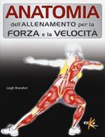 Anatomia dell'allenamento per la forza e la velocità