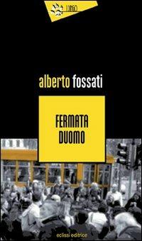 Fermata Duomo - Alberto Fossati - copertina