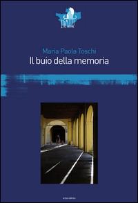 Il buio della memoria - Maria Paola Toschi - copertina