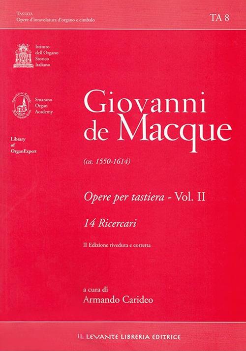 Opere per tastiera. Vol. 2: 14 ricercari - Giovanni De Macque - copertina