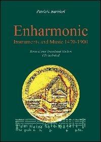 Enharmonic instruments and music (1470-1900). Con CD Audio - Patrizio Barbieri - copertina