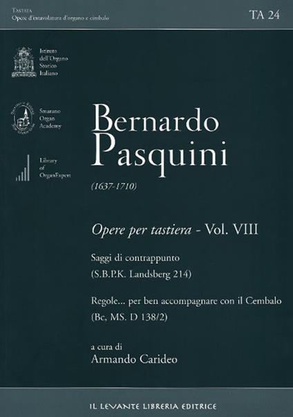 Bernardo Pasquini (1637-1710). Opere per tastiera. Vol. 8: Saggi di contrappunto (SBPK L 214)-Regole…per ben accompagnare con il Cembalo (Bc, MS. D 138/2) - Bernardo Pasquini - copertina