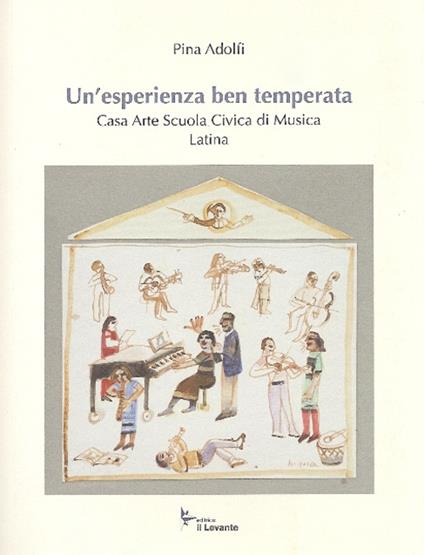 Un'esperienza ben temperata. Casa Arte Scuola Civica di Musica Latina - Pina Adolfi - copertina