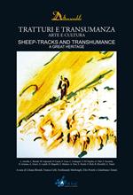 Tratturi e transumanza. Arte e cultura-Sheep-tracks and transhumance. A great heritage. Con CD-ROM