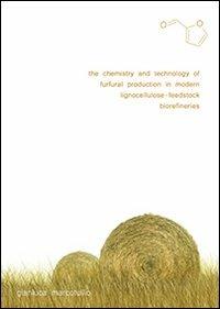 The chemistry and technology of furfural production in modern lignocellulose-feedstock biorefineries - Gianluca Marcotullio - copertina
