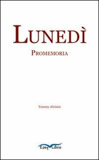 Lunedì. Promemoria - Tommy Alvisini - copertina