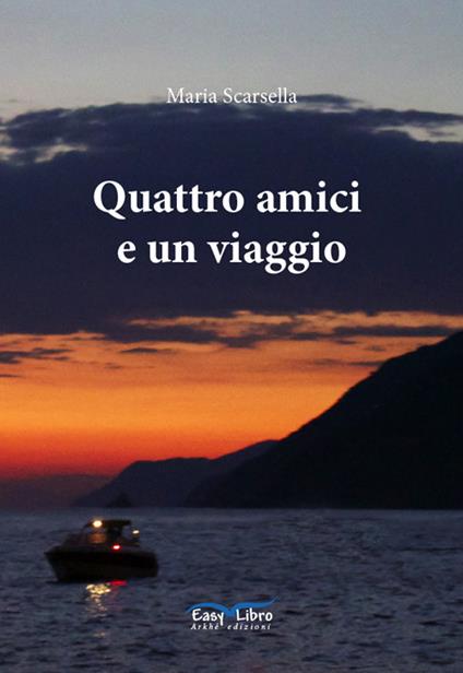 Quattro amici e un viaggio - Maria Scarsella - copertina