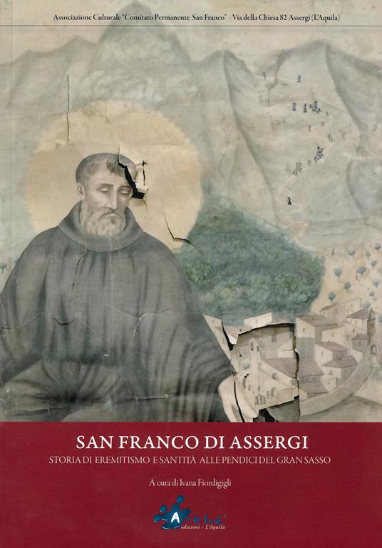 San Franco di Assergi. Storia di Eremitismo e di santità alle pendici del Gran Sasso - copertina