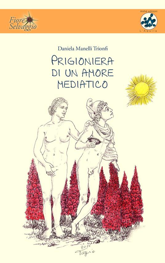 Prigioniera di un amore mediatico - Daniela Manelli Trionfi - copertina